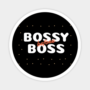 Bossy Before Boss Magnet